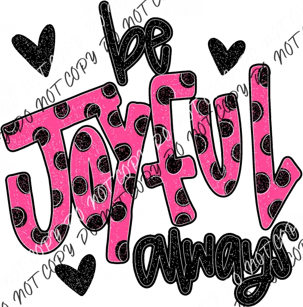 Be Joyful Always Pink and Black DTF Transfer